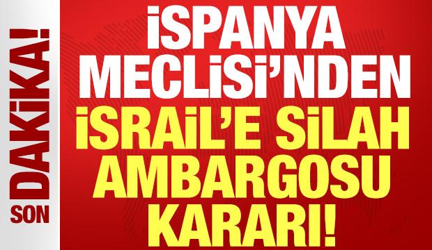 İspanya Meclisi'nden İsrail'e silah ambargosu kararı: Her türlü kaynağı yasaklama önerisi