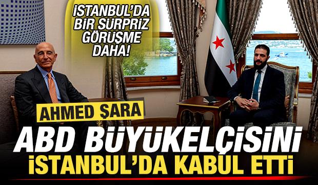 Suriye Cumhurbaşkanı Şara, ABD büyükelçisini İstanbul'da kabul etti!