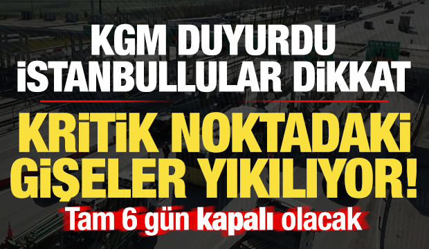 İstanbul'da sürücüler dikkat! Avcılar gişeleri yıkılıyor, tam 6 gün kapalı olacak...