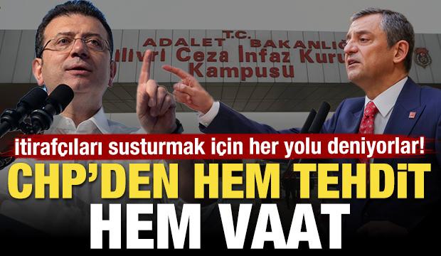 İtirafçıları susturmak için her yolu deniyorlar! CHP'den hem tehdit hem vaat