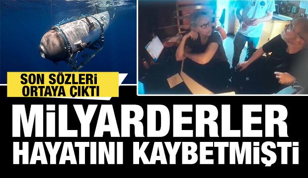 Milyarderler hayatını kaybetmişti: Titan faciasında son sözler ortaya çıktı