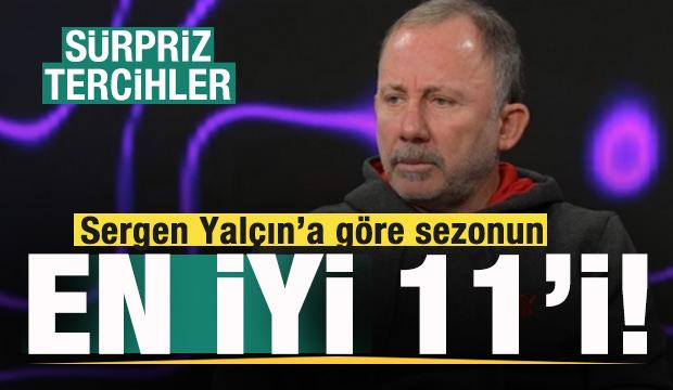 Sergen Yalçın'a göre Süper Lig'de sezonun en iyi 11'i!