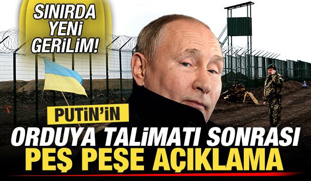 Sınırda yeni kriz! Putin'in Rus ordusuna talimatı sonrası peş peşe açıklama