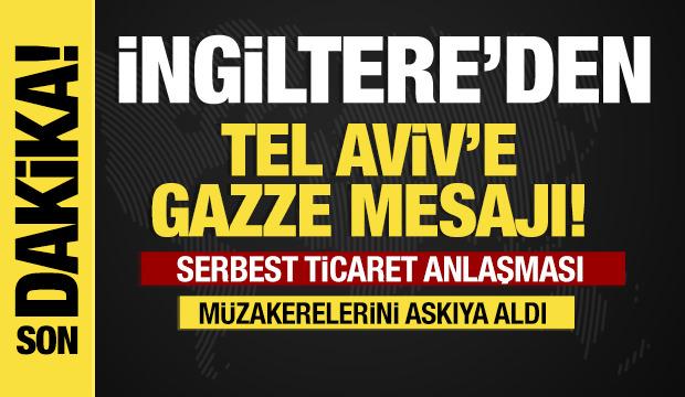 Son dakika... İngiltere İsrail ile serbest ticaret anlaşması müzakerelerini askıya aldı