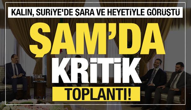 Son dakika... Şam'da kritik toplantı!  Kalın, Suriye'de Şara ve heyetiyle görüştü
