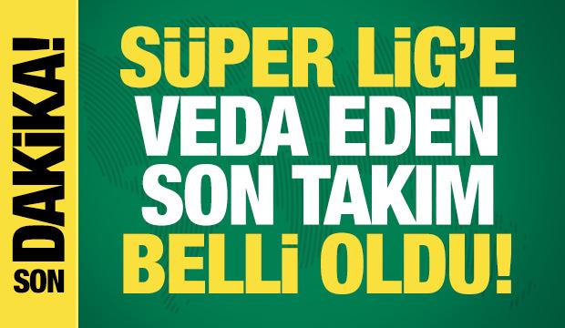 Süper Lig'e veda eden son takım belli oldu