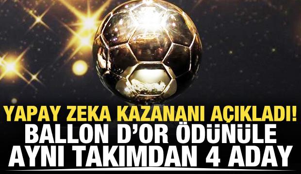 Yapay zeka kazananı açıkladı! Ballon D'oR ödüle aynı takımdan 4 aday