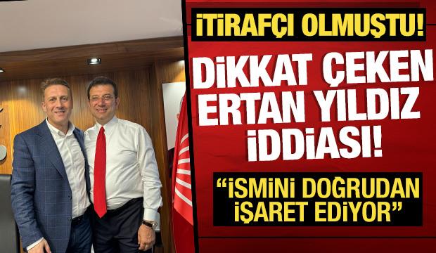 Yarkadaş'tan çarpıcı Ertan Yıldız iddiası! 'Ekrem İmamoğlu'nun ismini işaret ediyor'