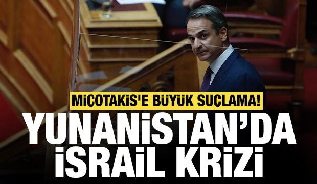 Yunanistan'da İsrail krizi: Miçotakis'e büyük suçlama!
