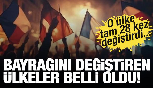Bayrağını değiştiren ülkeler belli oldu! O ülke tam 28 kez değiştirdi...