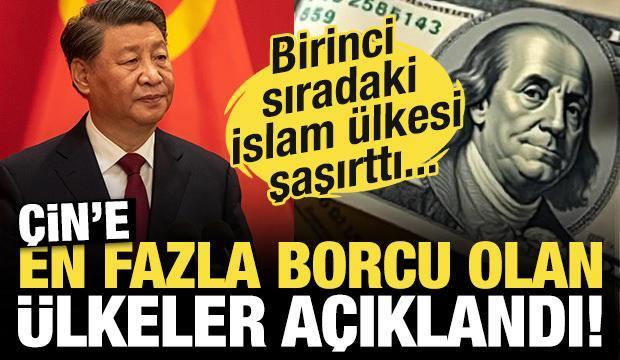 Çin'e en fazla borcu olan ülkeler açıklandı! Birinci sıradaki İslam ülkesi şaşkına çevirdi