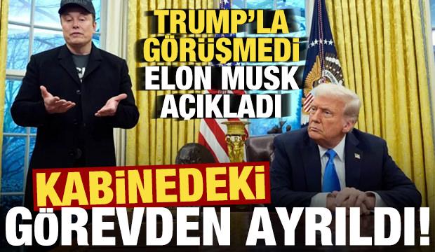 Elon Musk duyurdu, Trump'ın kabinesindeki görevden ayrıldı!