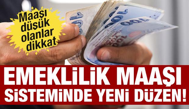 Emeklilik maaşı sisteminde yeni düzen! Maaşı düşük olanlar dikkat...