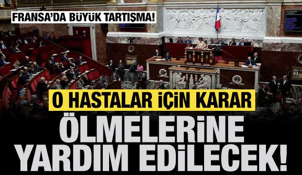 Fransa Meclisi'nden tartışmalı yasa: O hastaların ölmesine yardım edilecek!