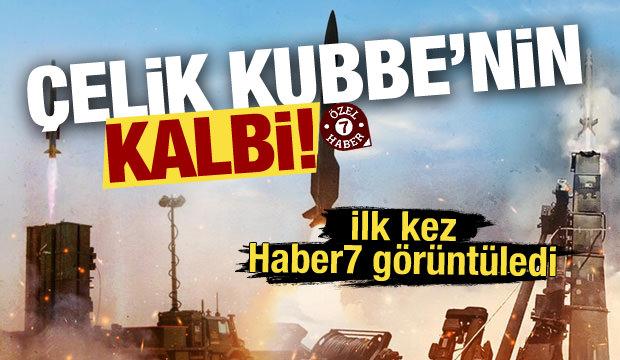 Haber7 Çelik Kubbe'nin kalbinde! 
