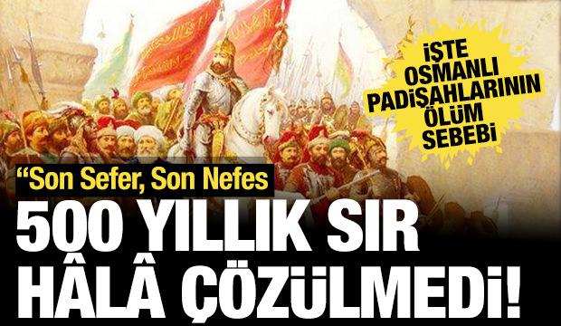 Hangi padişah nasıl vefat etti? İşte Fatih Sultan Mehmet'in ölümündeki sır...
