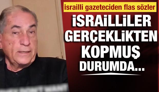 İsrailli gazeteci Gideon Levy "İsrailliler gerçeklikten tamamen kopmuş durumdalar" dedi