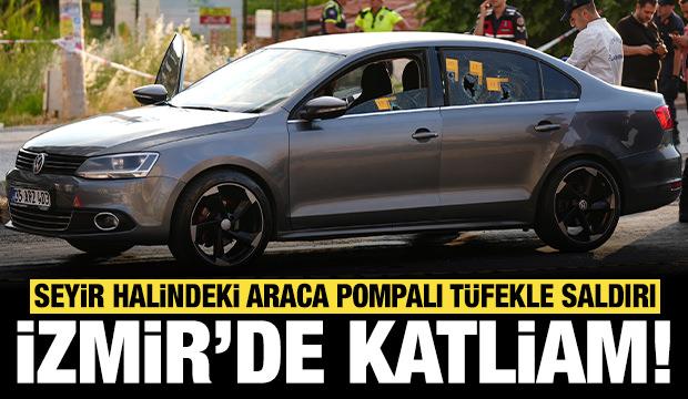 İzmir'de otomobile pompalı tüfekle saldırdılar: Katliamda 3 kişi öldü 3 kişi yaralandı!