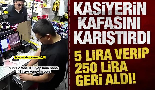 Kasiyerin kafasını karıştırdı: 5 lira verip 250 lira aldı! O anlar kamerada