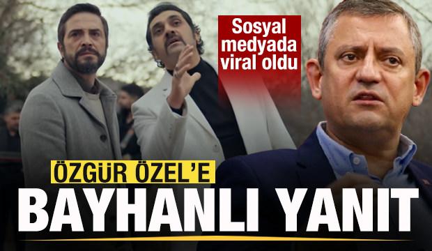 Özgür Özel'e Bayhanlı yanıt! Gassal dizisinde de kullanılmıştı! Sosyal medyada viral oldu