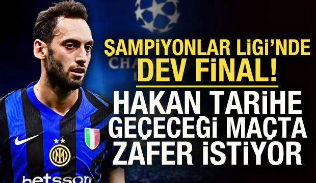 Şampiyonlar Ligi’nde dev final! Hakan Çalhanoğlu tarihe geçecek