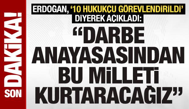SON DAKİKA: Cumhurbaşkanı Erdoğan: 'Darbe anayasasından bu milleti mutlaka kurtaracağız'