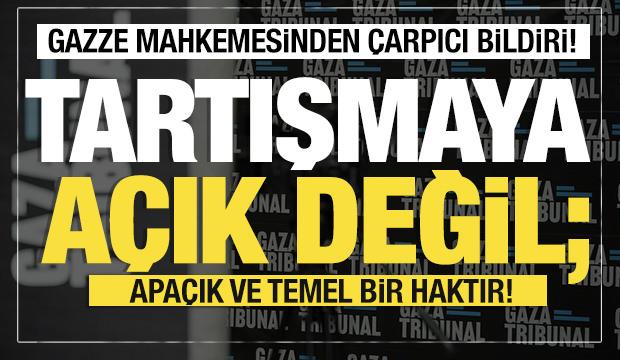 Son dakika... Gazze mahkemesinden çarpıcı bildiri! Kendi kaderini tayin hakkı temel hak!