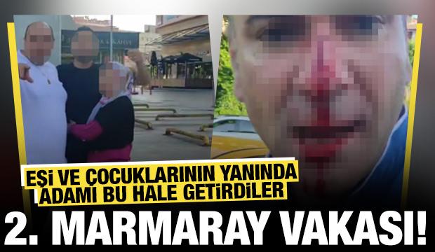 2. Marmaray vakası: Kaza yaptıkları adamı eşi ve çocuklarının yanında dövdüler