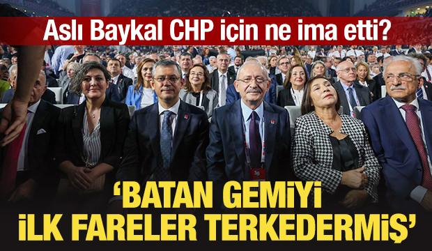Aslı Baykal CHP için ne ima etti? "Batan gemiyi ilk fareler terkedermiş"