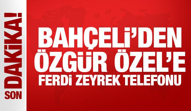Bahçeli'den Özel'e, Ferdi Zeyrek telefonu