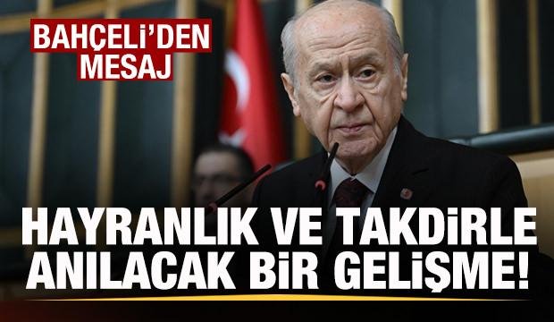 Bahçeli'den son dakika mesajı: Hayranlık ve takdirle anılacak bir gelişme