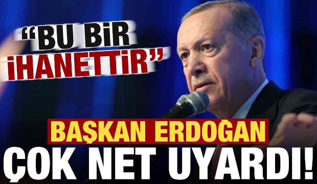 Başkan Erdoğan'dan son dakika açıklamaları! Çok net uyardı: Bu bir ihanettir...