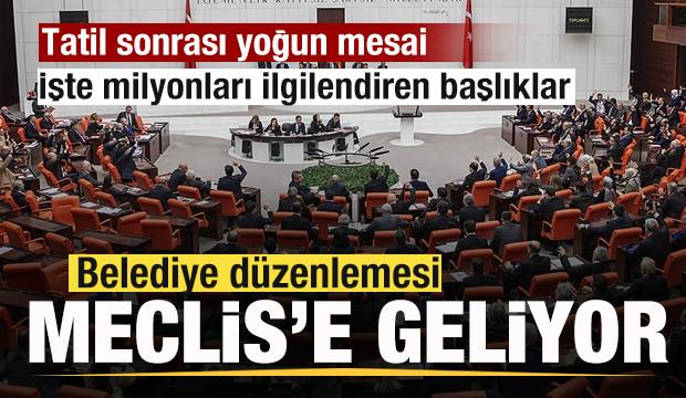 Belediye düzenlemesi Meclis'e geliyor! İşte milyonları ilgilendiren başlıklar