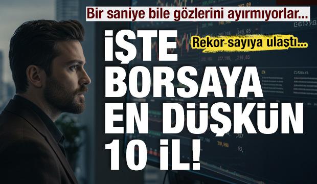 Borsa düşkünü iller açıklandı! Birinci sıradaki il fark attı!