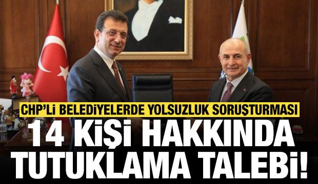 CHP'li belediyeler için yolsuzluk soruşturması: 30 kişi için tutuklama talebi!