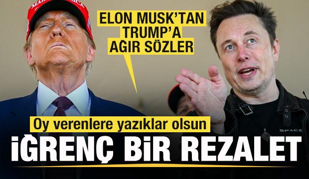 Elon Musk'tan Trump'a ağır sözler: İğrenç bir rezalet! Oy verenlere yazıklar olsun