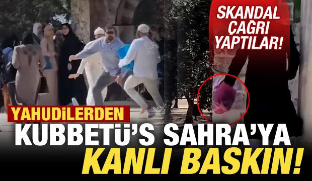 Fanatik Yahudilerden Kubbetü's-Sahra'ya 'kanlı' baskın!