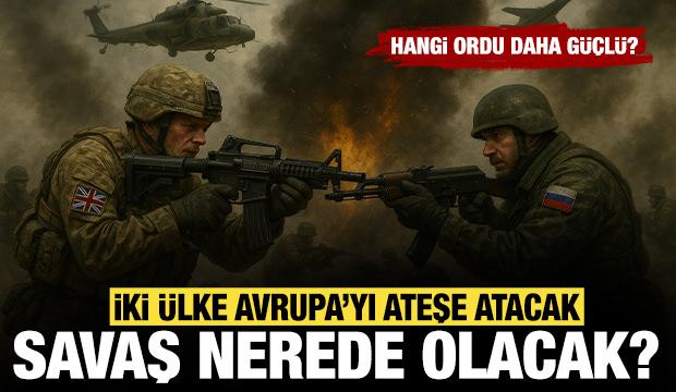 İki ülke Avrupa'yı ateşe atacak: Peki savaş nerede olacak, hangi ordu daha güçlü?