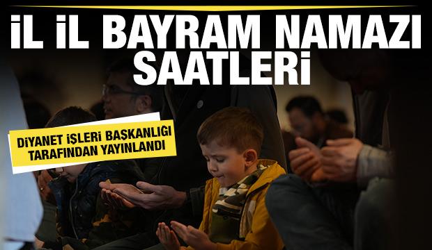 İl il bayram namazı saatleri Diyanet İşleri Başkanlığı tarafından yayınlandı
