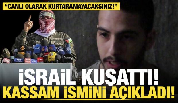 İsrail kuşattı...Kassam ismini açıkladı "Canlı olarak kurtaramayacaksınız!"