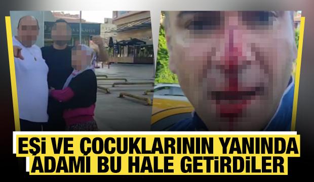 Kaza yaptıkları adamı eşi ve çocuklarının yanında dövdüler