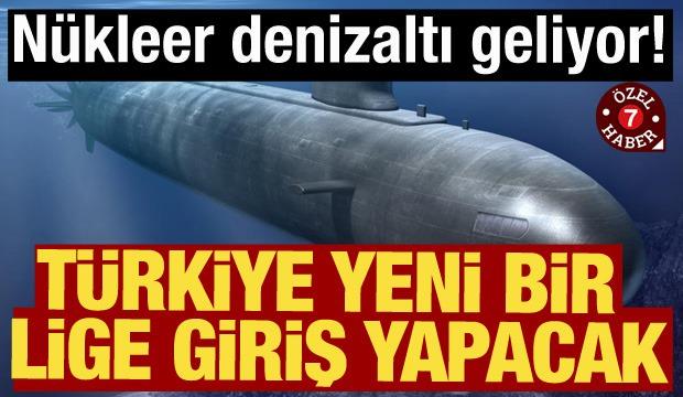 Nükleer denizaltı geliyor! Türkiye yeni bir lige giriş yapacak...