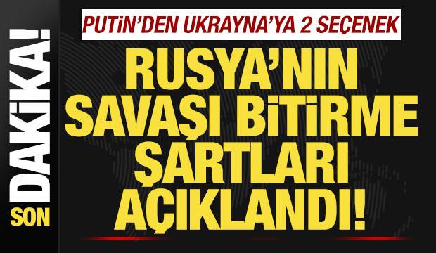 Rusya'nın savaşı bitirme şartları açıklandı! Putin'den, Ukrayna'ya 2 seçenek