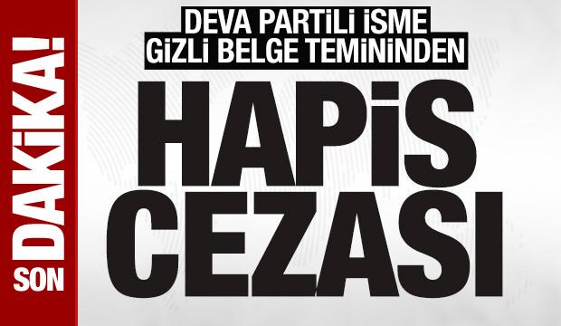 SON DAKİKA: DEVA Partili Metin Gürcan'a gizli belge temininden hapis cezası