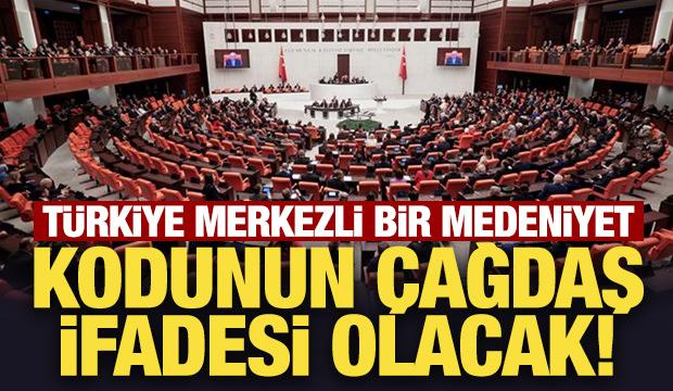Türkiye merkezli bir medeniyet kodunun çağdaş ifadesi olacak!