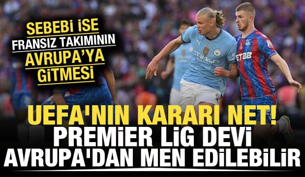 UEFA'nın kararı net! Premier Lig devi Avrupa'dan men edilebilir