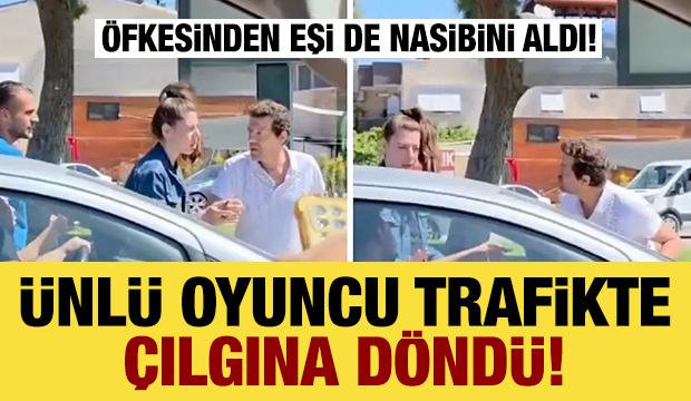 Ünlü oyuncu trafikte çılgına döndü: Öfkesinden eşi de nasibini aldı!