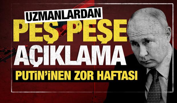 Uzmanlardan peş peşe açıklamalar: Putin'in en zor haftası!