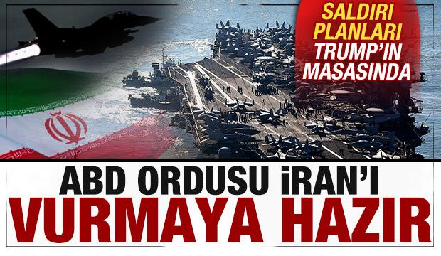 ABD, İran'ı vurmaya hazır! Saldırı planları Trump'ın masasında