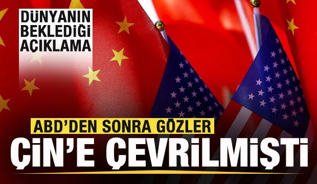ABD'den sonra gözler Çin'e çevrilmişti! Dünyanın beklediği açıklama geldi